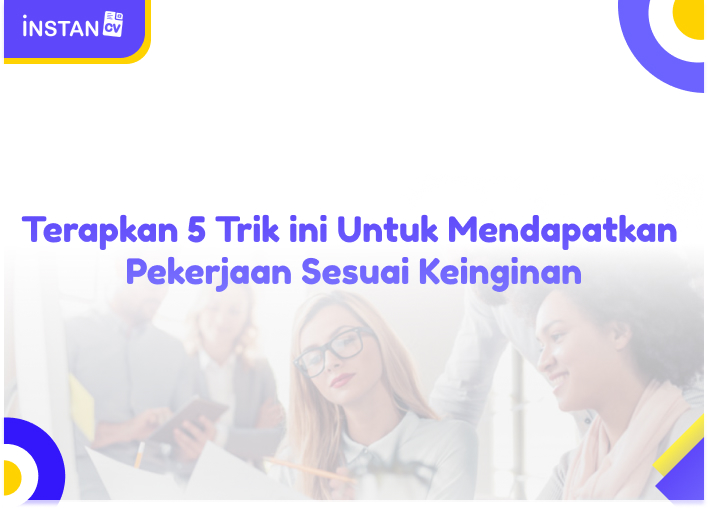 Terapkan 5 Trik Ini Untuk Mendapatkan Pekerjaan Sesuai Keinginan